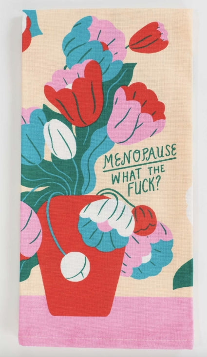 Dish Towel - Menopause what the fuck