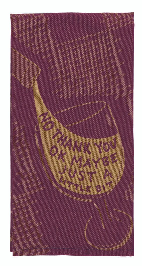 close up image of tea towel design. colours are maroon and there is a design in yellow depicting a wine bottle pouring into a glass with the words "no thank you, ok maybe just a little bit"